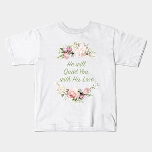 He Will Quiet You With His Love Kids T-Shirt